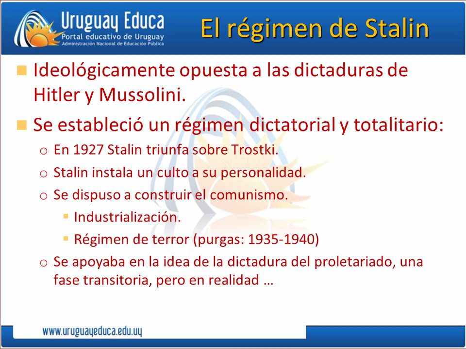 El régimen de Stalin Ideológicamente opuesta a las dictaduras de Hitler y Mussolini. Se estableció un régimen dictatorial y totalitario: