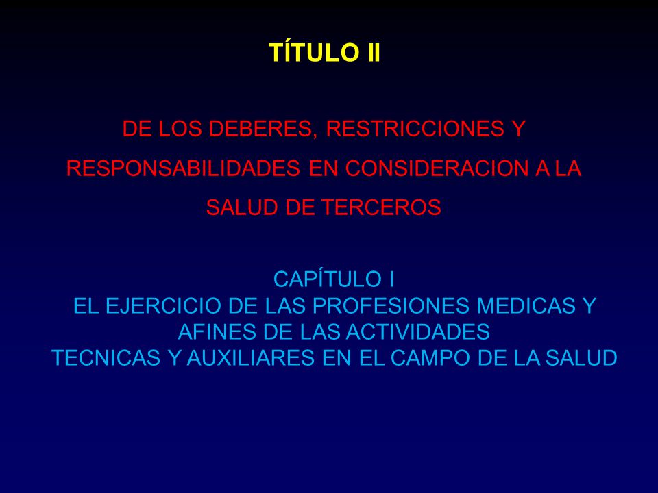 TÍTULO II DE LOS DEBERES, RESTRICCIONES Y RESPONSABILIDADES EN CONSIDERACION A LA. SALUD DE TERCEROS.
