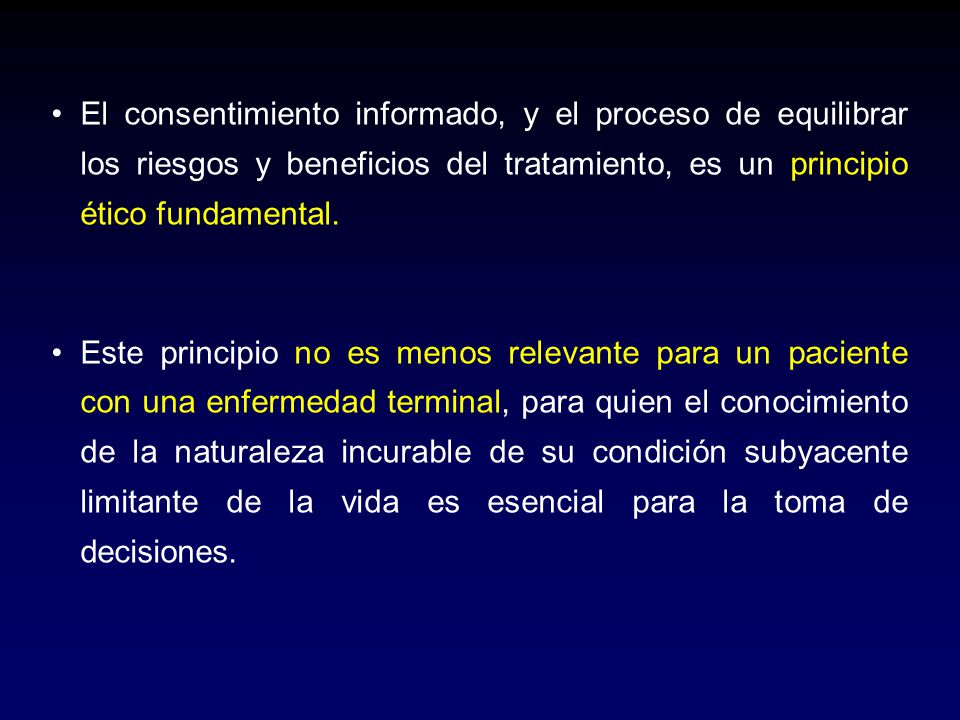 El consentimiento informado, y el proceso de equilibrar los riesgos y beneficios del tratamiento, es un principio ético fundamental.