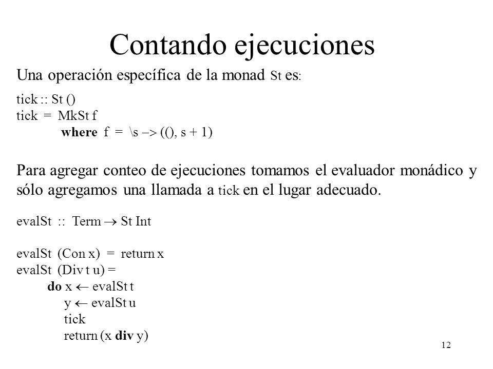 Contando ejecuciones Una operación específica de la monad St es: