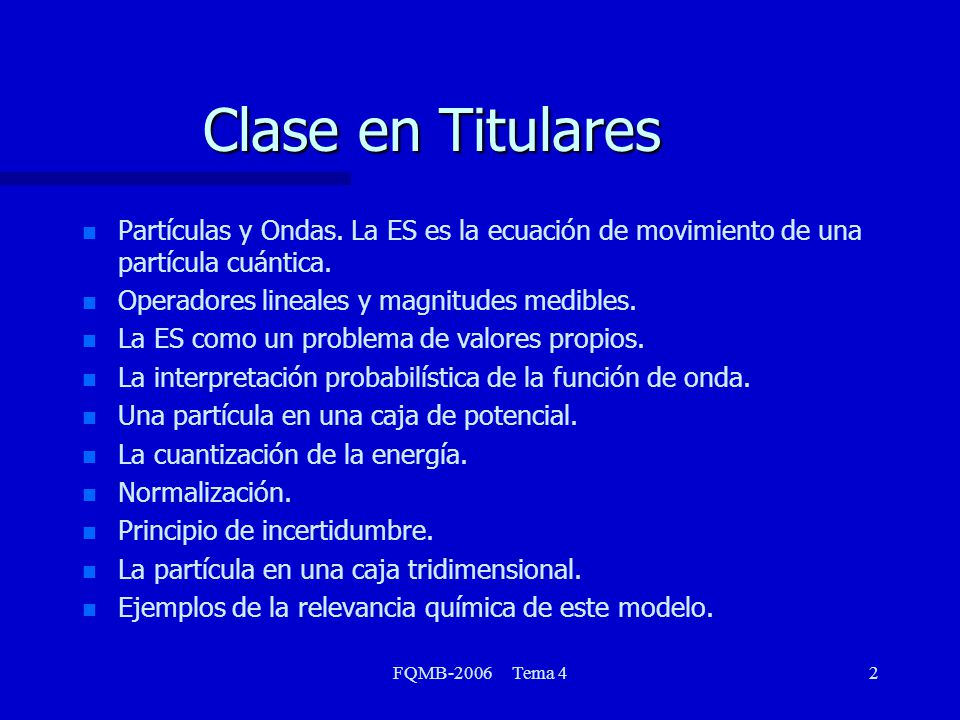 Clase en Titulares Partículas y Ondas. La ES es la ecuación de movimiento de una partícula cuántica.