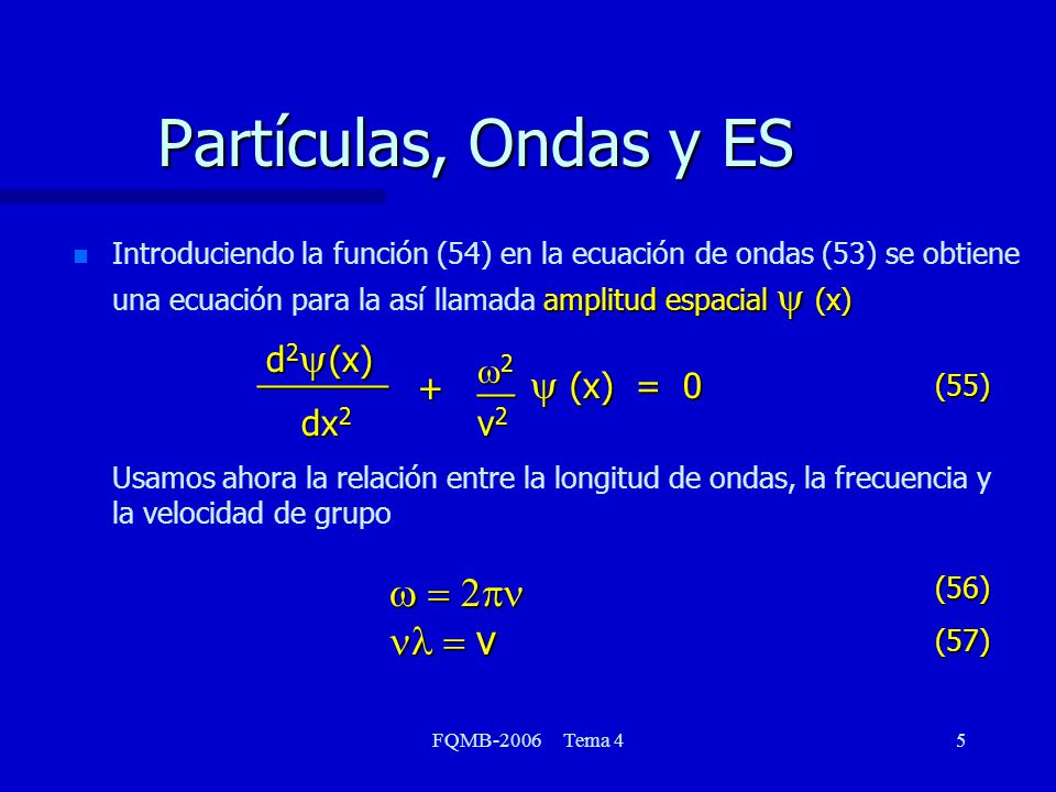Partículas, Ondas y ES y (x) = 0 d2y(x) _______ w2 __ + dx2 v2