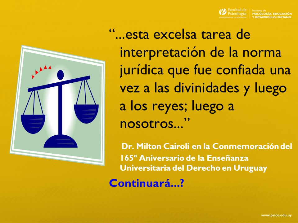 ...esta excelsa tarea de interpretación de la norma jurídica que fue confiada una vez a las divinidades y luego a los reyes; luego a nosotros...