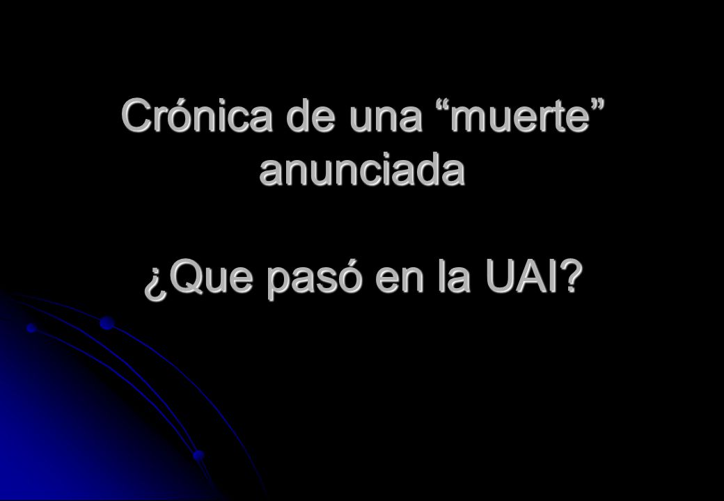 Crónica de una muerte anunciada ¿Que pasó en la UAI