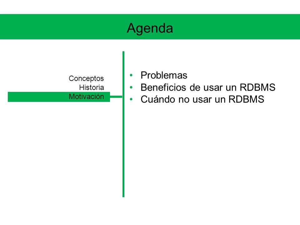 Agenda Problemas Beneficios de usar un RDBMS Cuándo no usar un RDBMS