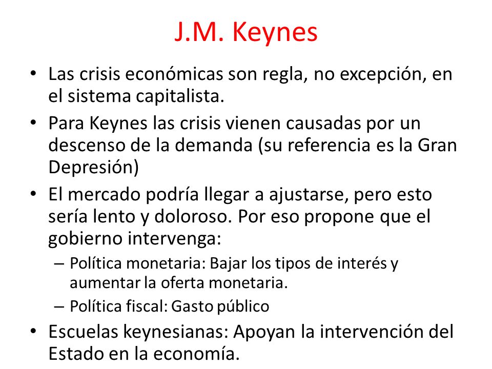 J.M. Keynes Las crisis económicas son regla, no excepción, en el sistema capitalista.