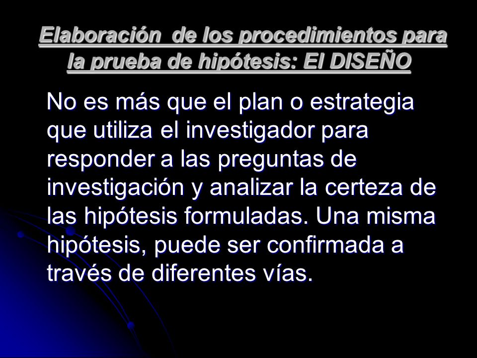 Elaboración de los procedimientos para la prueba de hipótesis: El DISEÑO