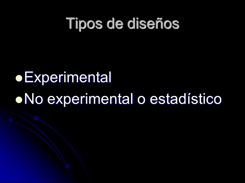 Tipos de diseños Experimental No experimental o estadístico
