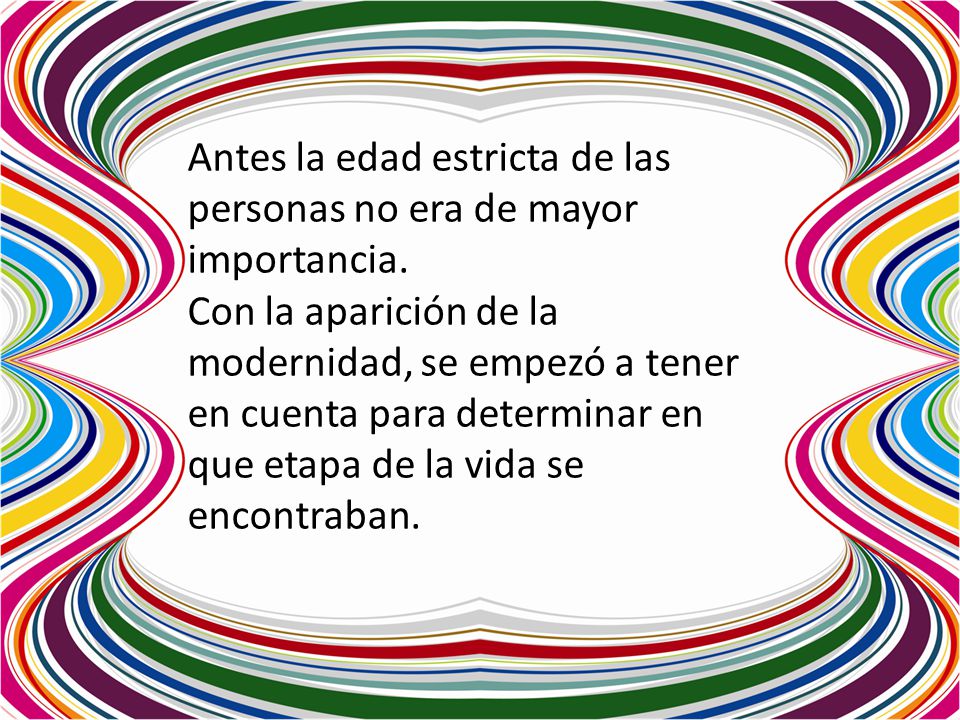 Antes la edad estricta de las personas no era de mayor importancia