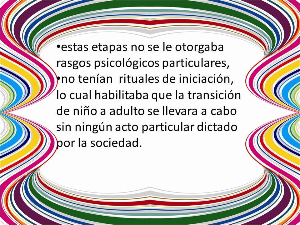 estas etapas no se le otorgaba rasgos psicológicos particulares,