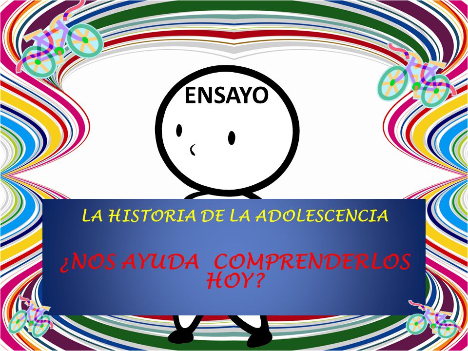 La historia de la adolescencia ¿Nos ayuda comprenderlos hoy