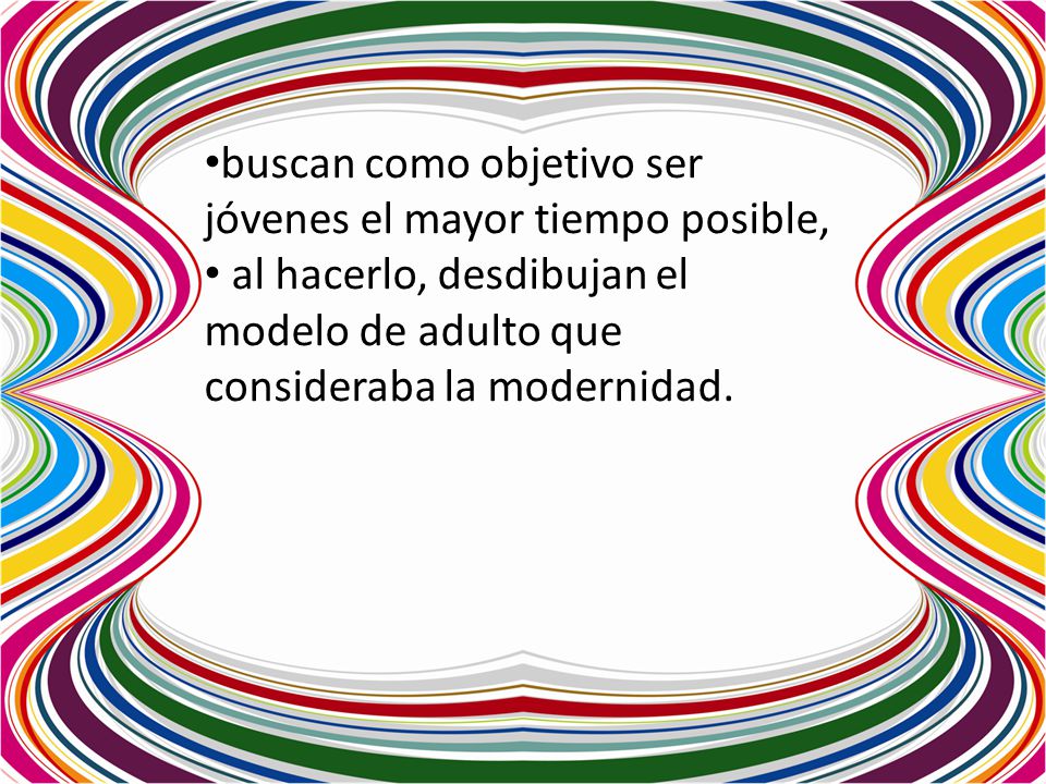 buscan como objetivo ser jóvenes el mayor tiempo posible,