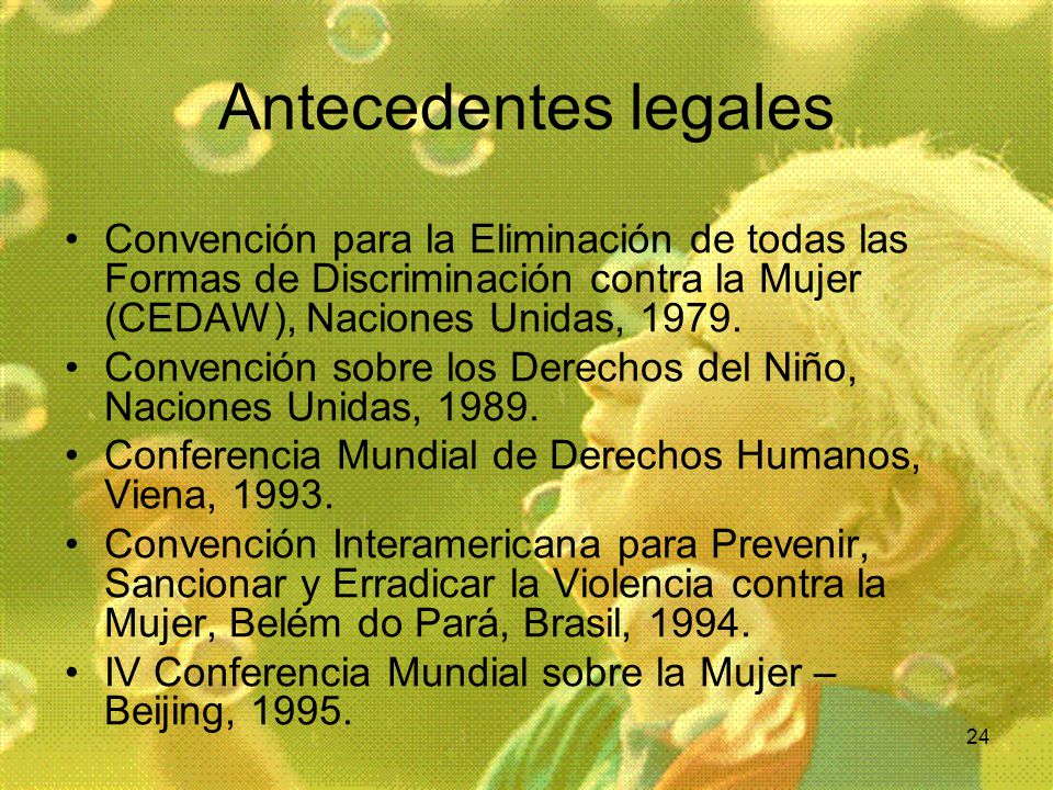 Antecedentes legales Convención para la Eliminación de todas las Formas de Discriminación contra la Mujer (CEDAW), Naciones Unidas,