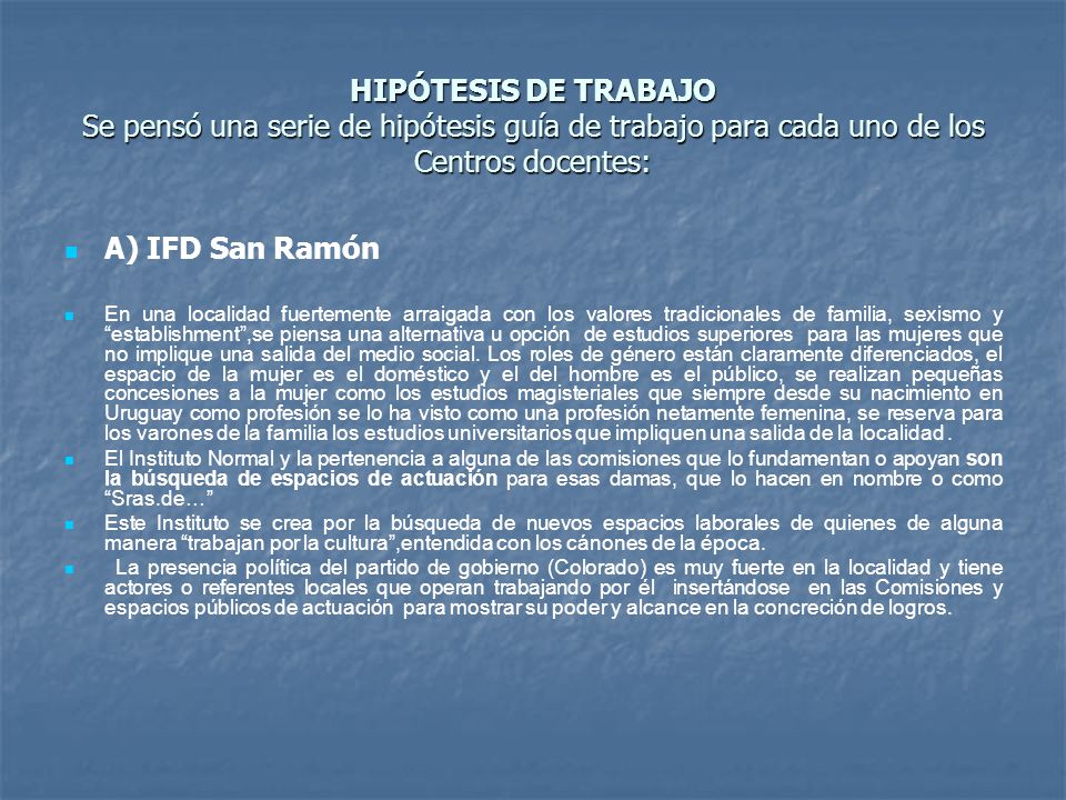 HIPÓTESIS DE TRABAJO Se pensó una serie de hipótesis guía de trabajo para cada uno de los Centros docentes: