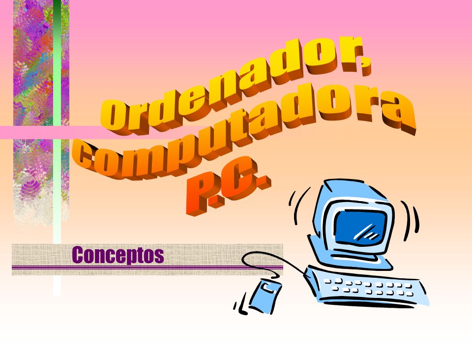 Ordenador, computadora P.C. Conceptos