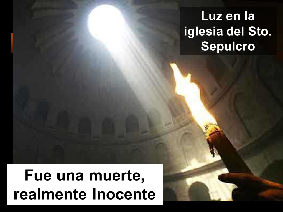 Luz en la iglesia del Sto. Sepulcro Fue una muerte, realmente Inocente