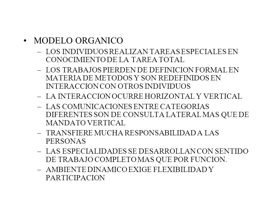 MODELO ORGANICO LOS INDIVIDUOS REALIZAN TAREAS ESPECIALES EN CONOCIMIENTO DE LA TAREA TOTAL.
