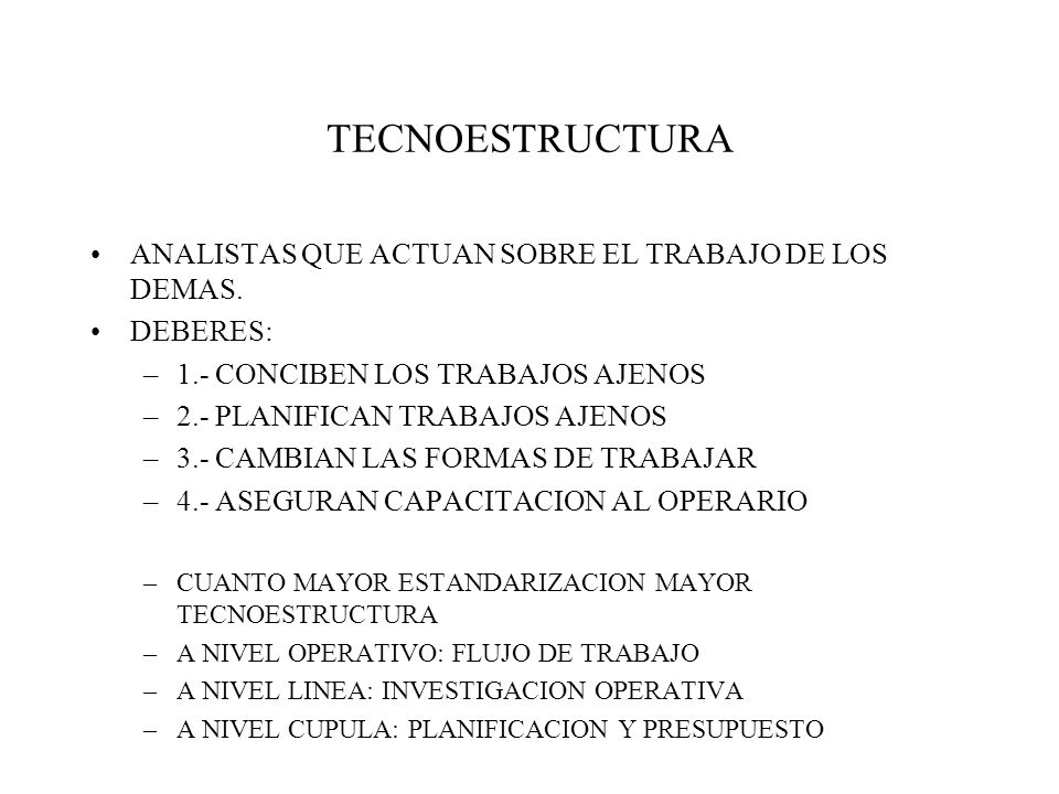 TECNOESTRUCTURA ANALISTAS QUE ACTUAN SOBRE EL TRABAJO DE LOS DEMAS.