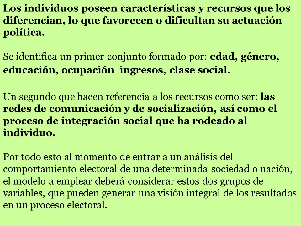 Los individuos poseen características y recursos que los diferencian, lo que favorecen o dificultan su actuación política.