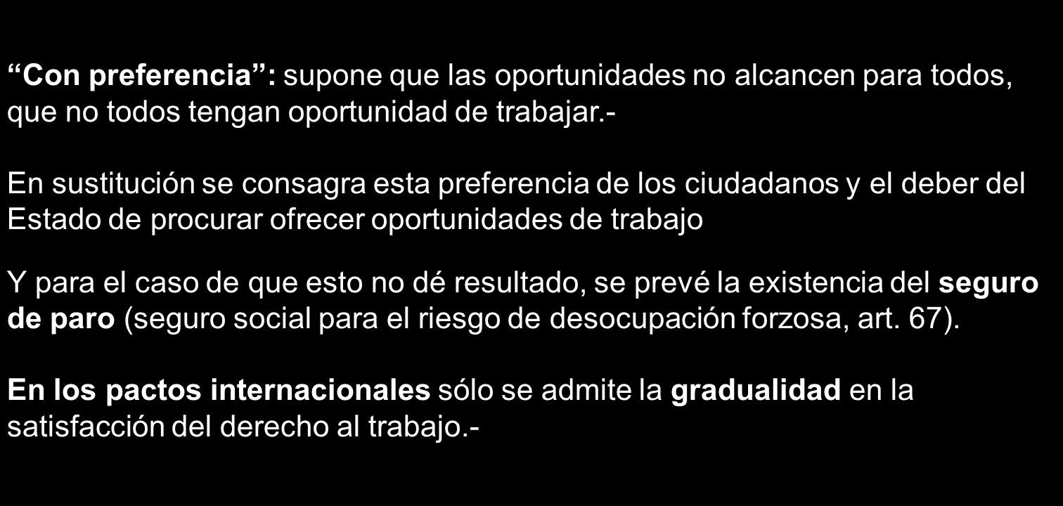 Con preferencia : supone que las oportunidades no alcancen para todos, que no todos tengan oportunidad de trabajar.-