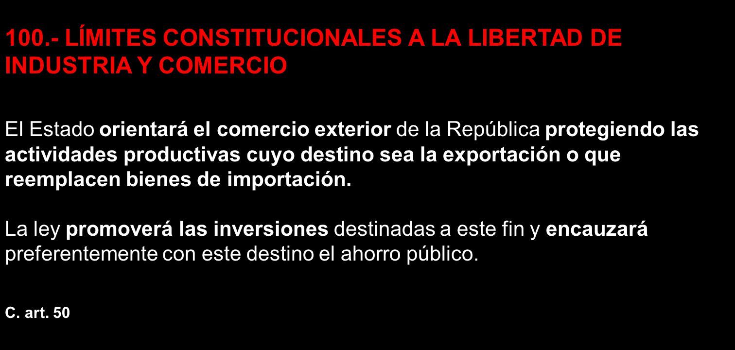 100.- LÍMITES CONSTITUCIONALES A LA LIBERTAD DE INDUSTRIA Y COMERCIO