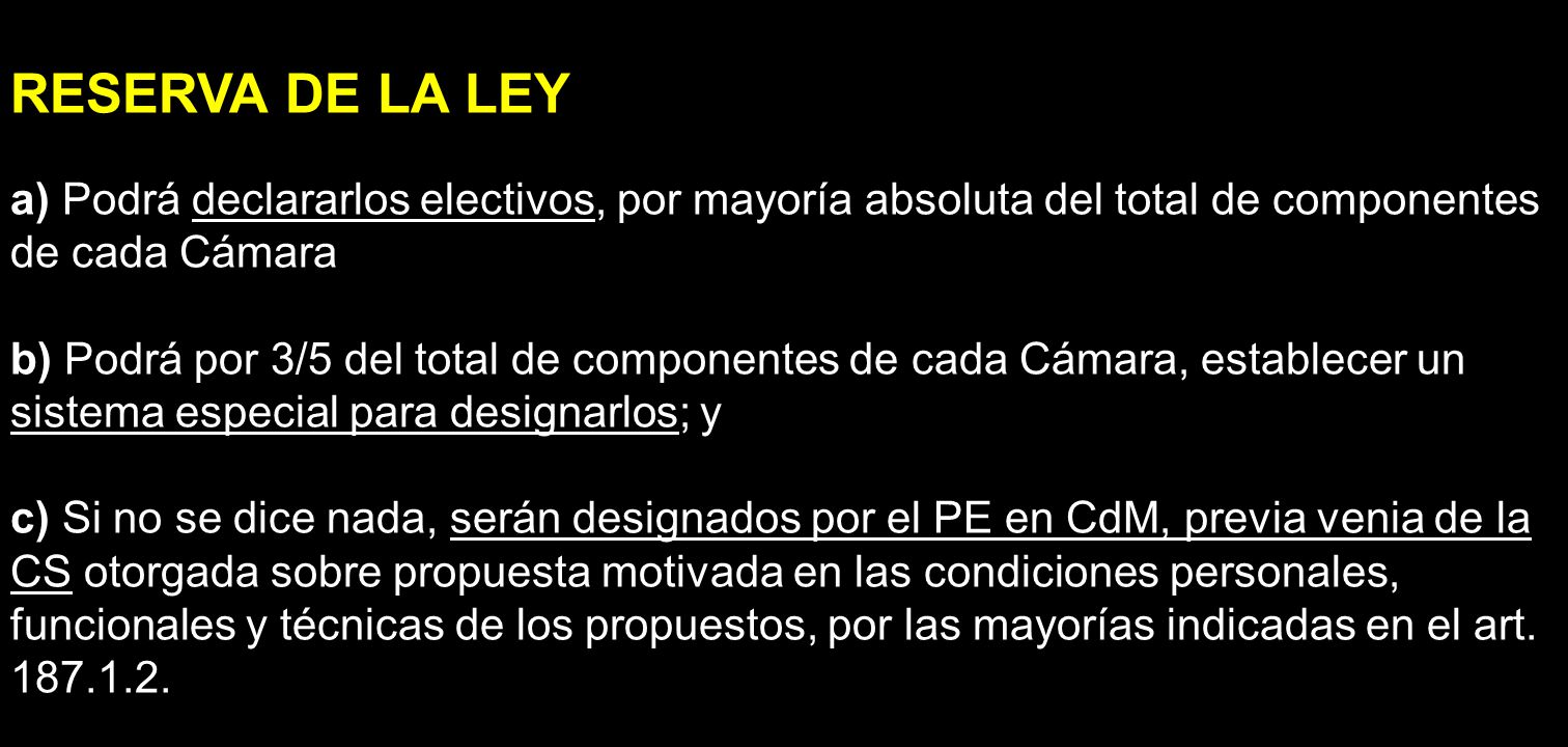 RESERVA DE LA LEY a) Podrá declararlos electivos, por mayoría absoluta del total de componentes de cada Cámara.