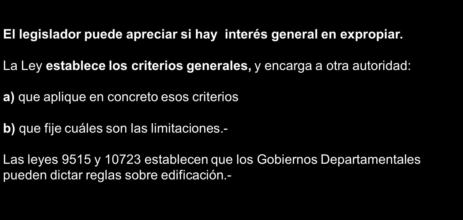 El legislador puede apreciar si hay interés general en expropiar.