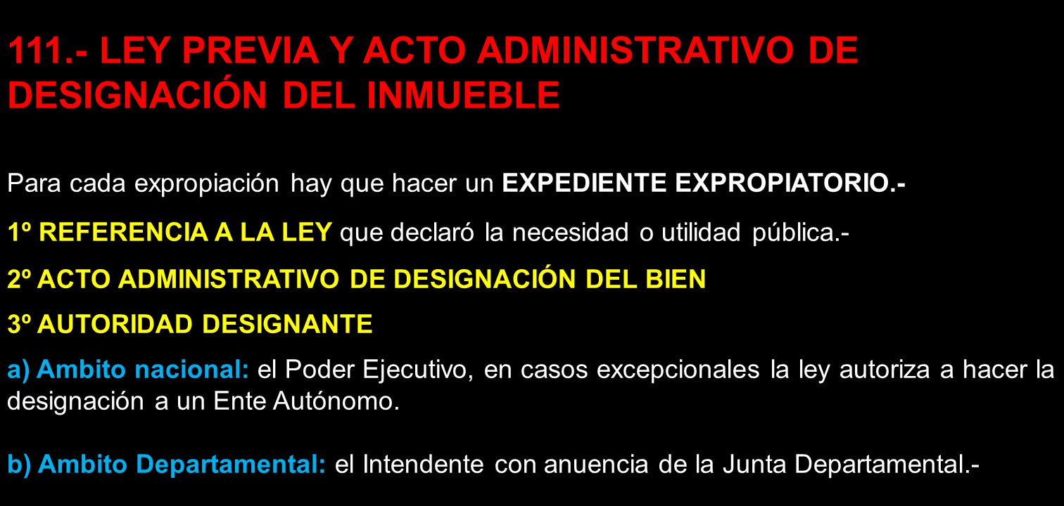 111.- LEY PREVIA Y ACTO ADMINISTRATIVO DE DESIGNACIÓN DEL INMUEBLE