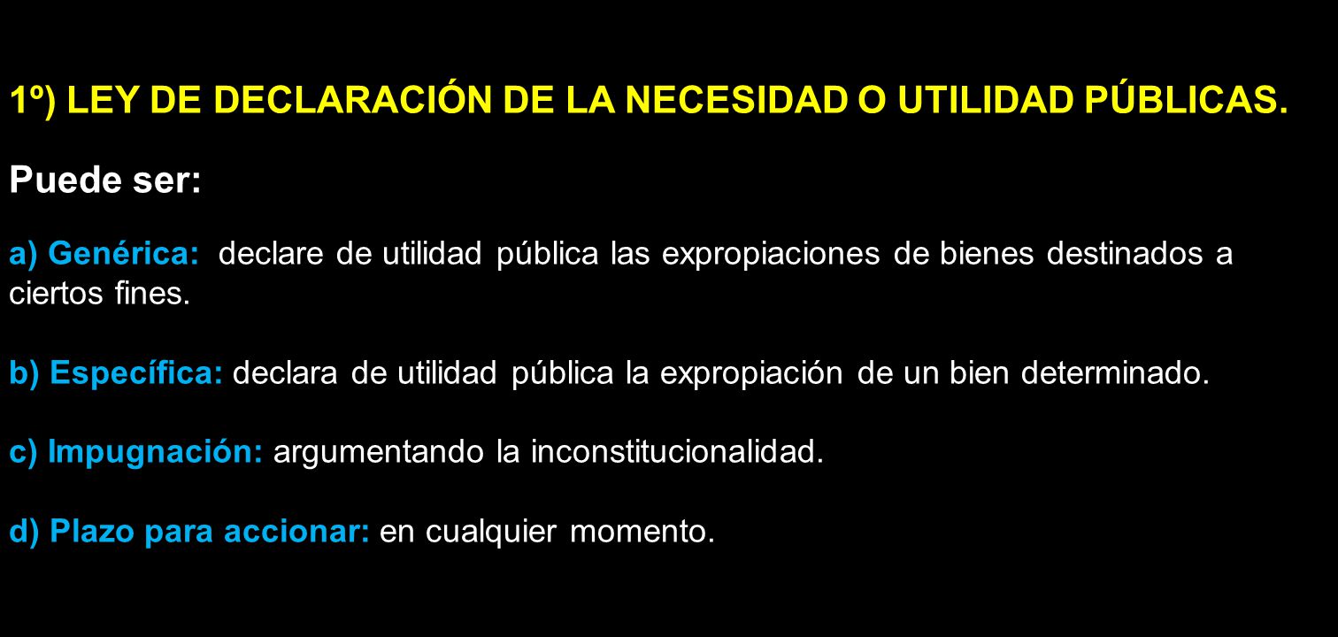 1º) LEY DE DECLARACIÓN DE LA NECESIDAD O UTILIDAD PÚBLICAS. Puede ser: