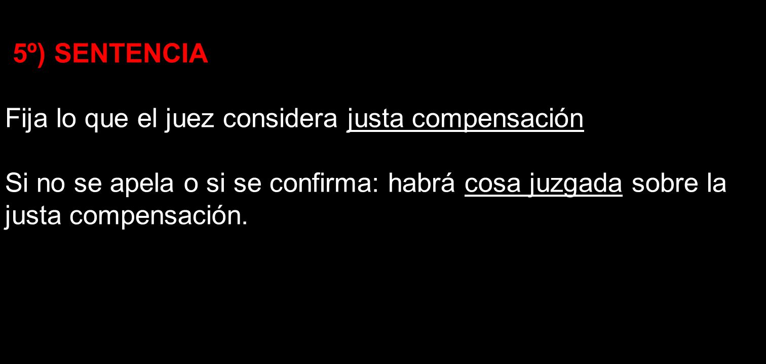 5º) SENTENCIA Fija lo que el juez considera justa compensación.