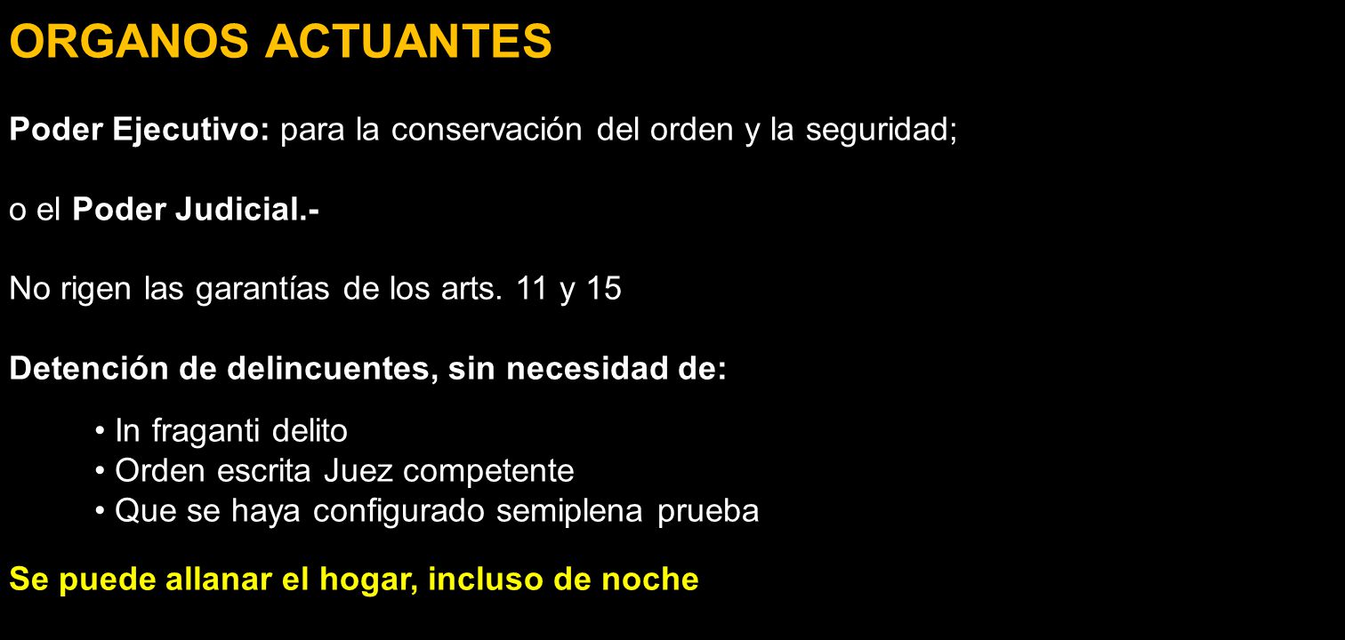 ORGANOS ACTUANTES Poder Ejecutivo: para la conservación del orden y la seguridad; o el Poder Judicial.-