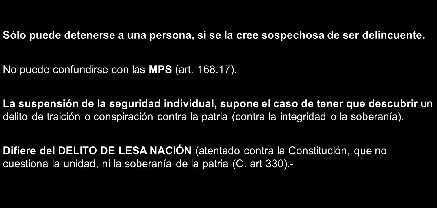 Sólo puede detenerse a una persona, si se la cree sospechosa de ser delincuente.