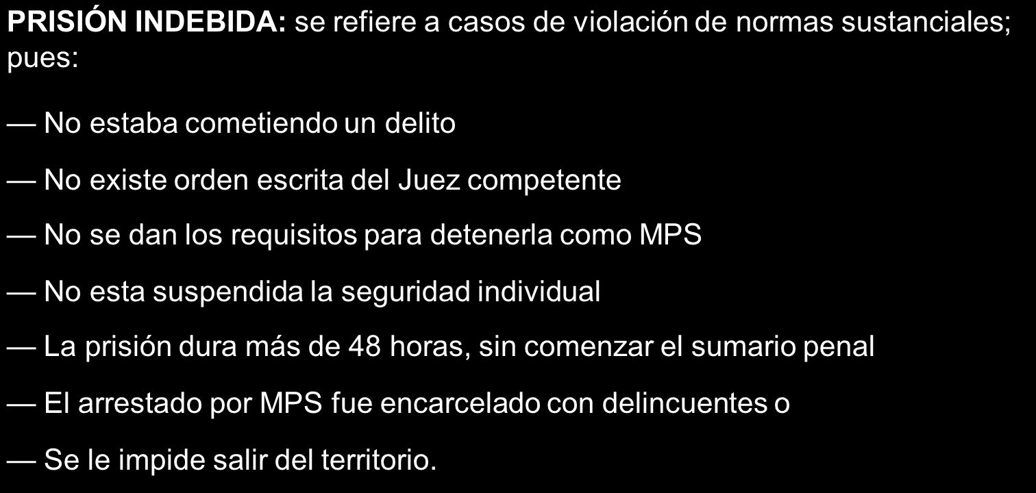 PRISIÓN INDEBIDA: se refiere a casos de violación de normas sustanciales; pues: