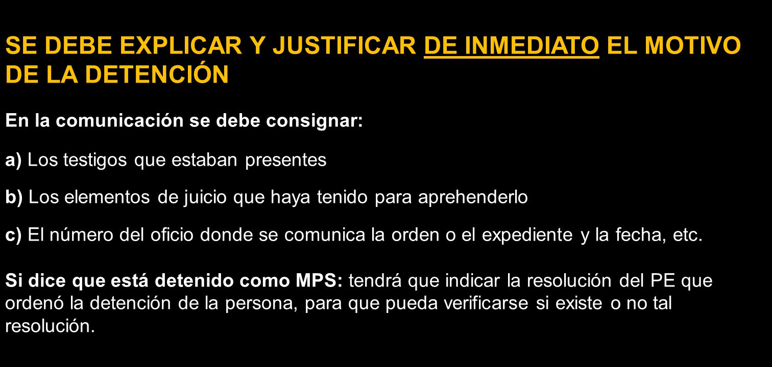SE DEBE EXPLICAR Y JUSTIFICAR DE INMEDIATO EL MOTIVO DE LA DETENCIÓN