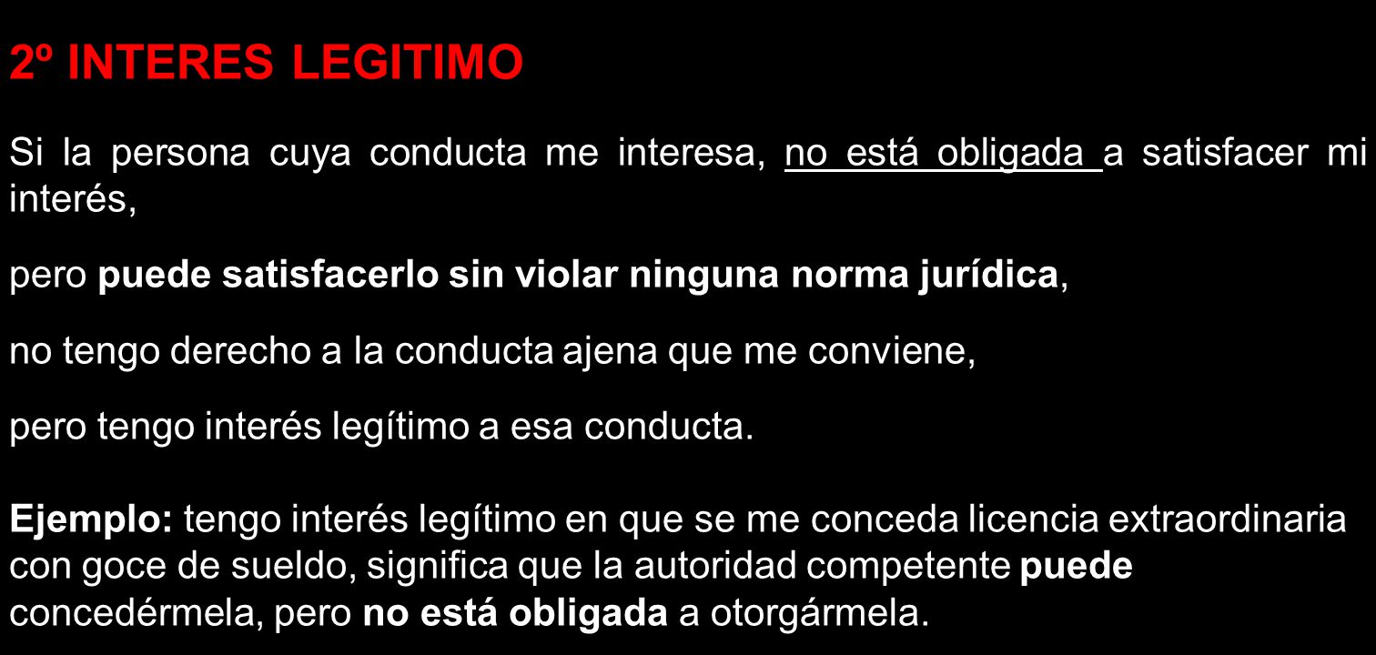 2º INTERES LEGITIMO Si la persona cuya conducta me interesa, no está obligada a satisfacer mi interés,