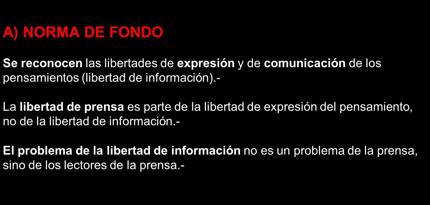 A) NORMA DE FONDO Se reconocen las libertades de expresión y de comunicación de los pensamientos (libertad de información).-