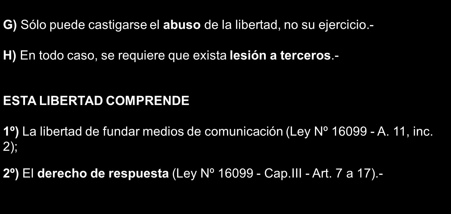 G) Sólo puede castigarse el abuso de la libertad, no su ejercicio.-