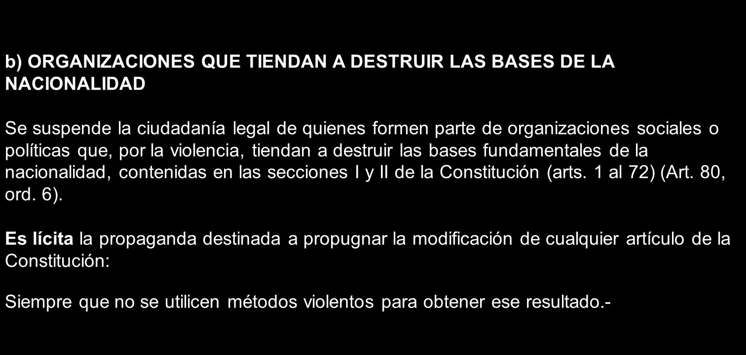 b) ORGANIZACIONES QUE TIENDAN A DESTRUIR LAS BASES DE LA NACIONALIDAD