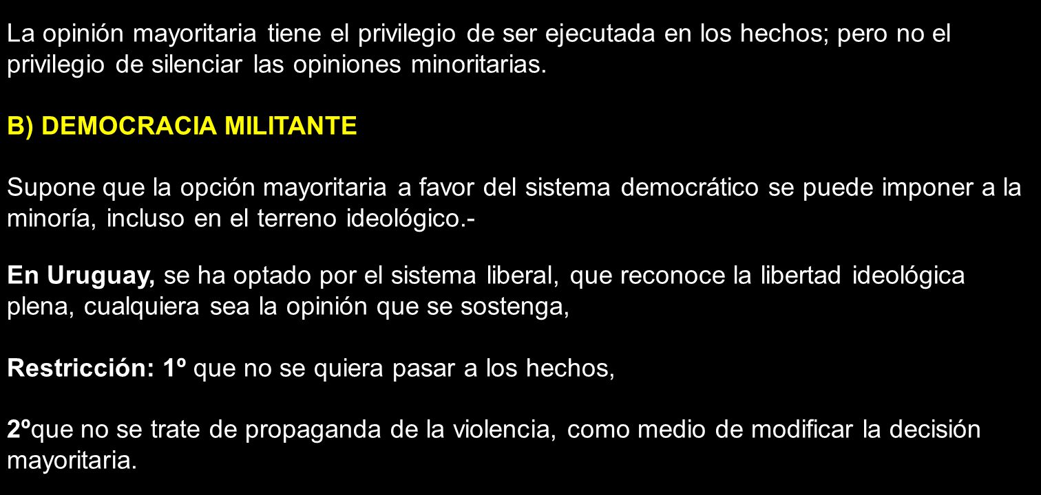 La opinión mayoritaria tiene el privilegio de ser ejecutada en los hechos; pero no el privilegio de silenciar las opiniones minoritarias.