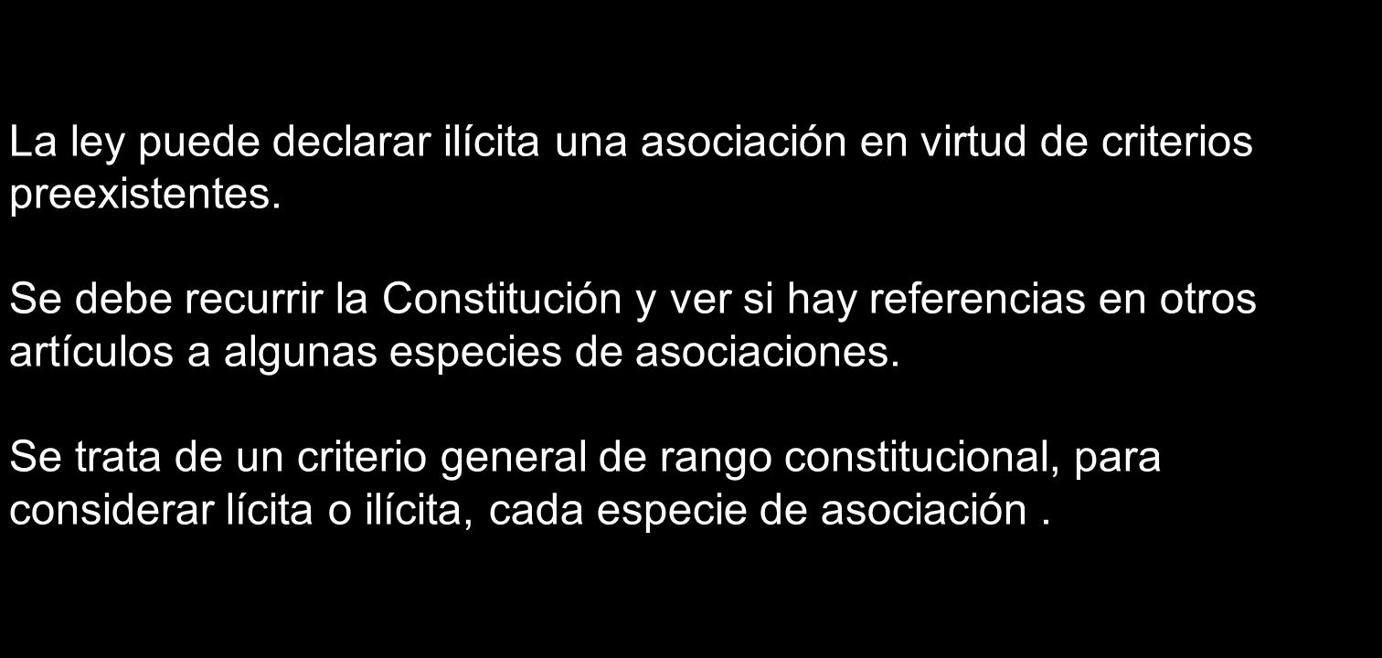 La ley puede declarar ilícita una asociación en virtud de criterios preexistentes.