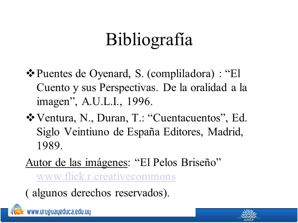 Bibliografía Puentes de Oyenard, S. (compliladora) : El Cuento y sus Perspectivas. De la oralidad a la imagen , A.U.L.I.,