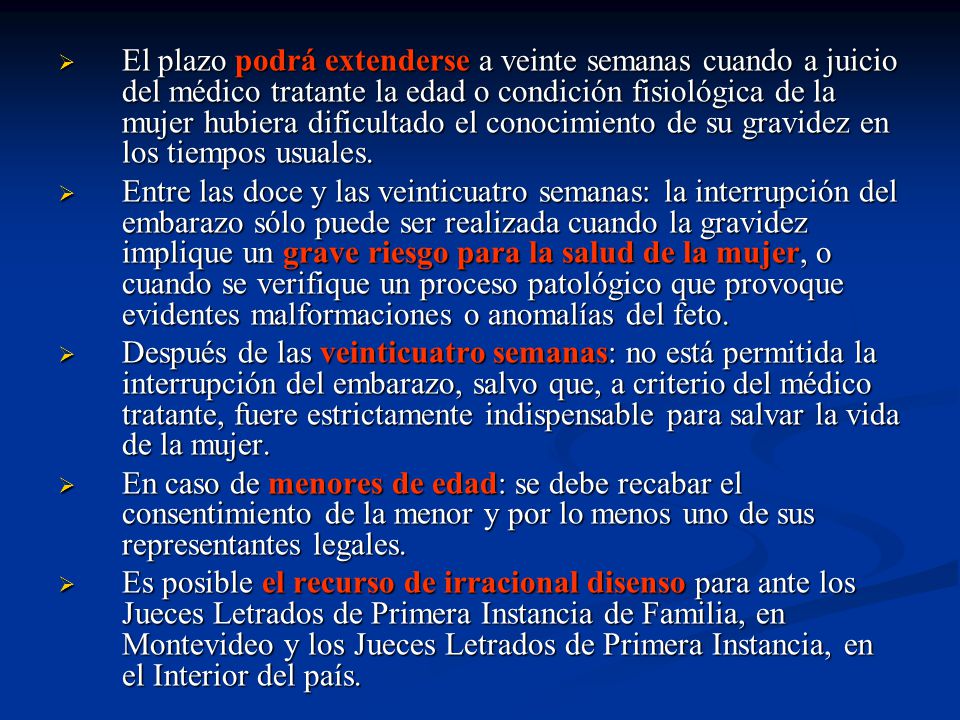 El plazo podrá extenderse a veinte semanas cuando a juicio del médico tratante la edad o condición fisiológica de la mujer hubiera dificultado el conocimiento de su gravidez en los tiempos usuales.