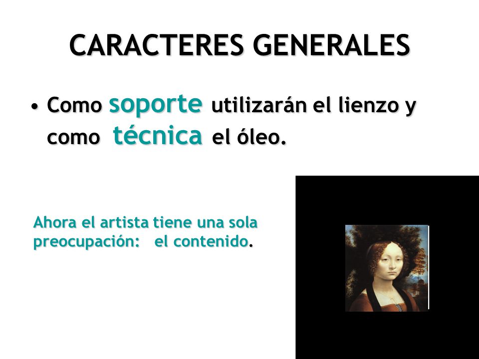 CARACTERES GENERALES Como soporte utilizarán el lienzo y como técnica el óleo.