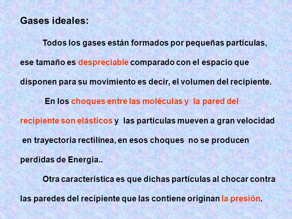 Gases ideales: ese tamaño es despreciable comparado con el espacio que