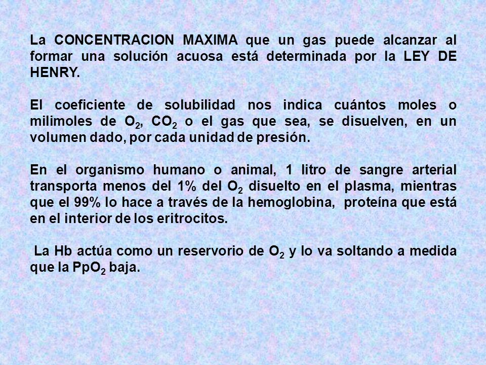 La CONCENTRACION MAXIMA que un gas puede alcanzar al formar una solución acuosa está determinada por la LEY DE HENRY.