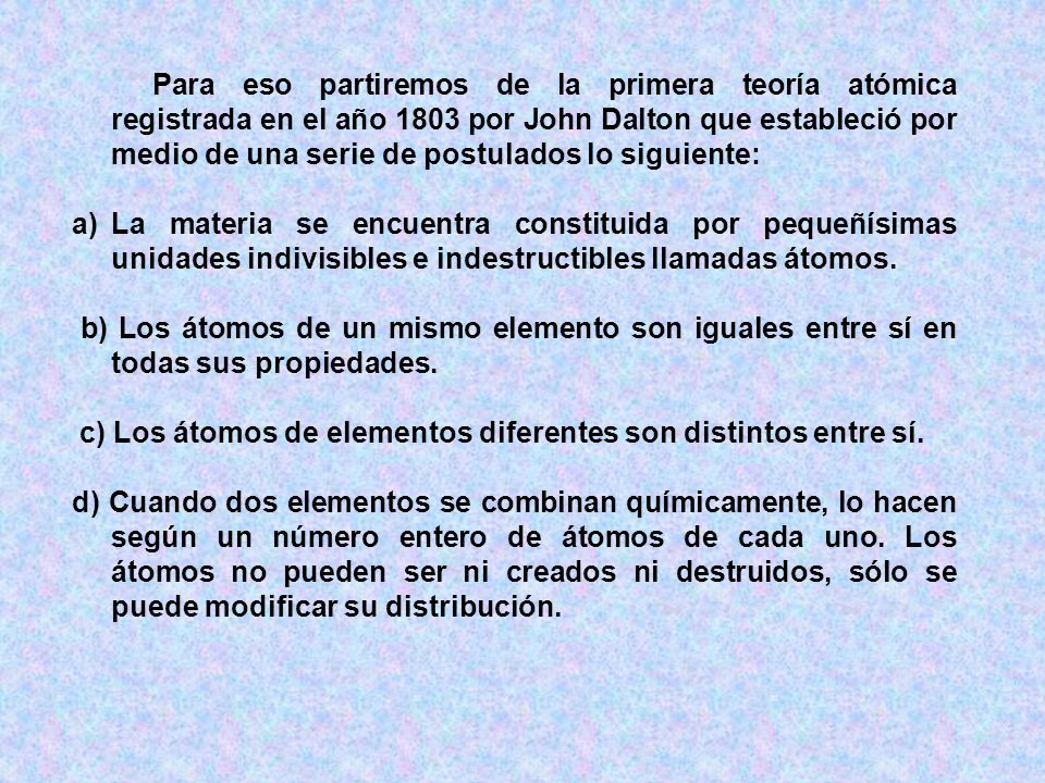 c) Los átomos de elementos diferentes son distintos entre sí.