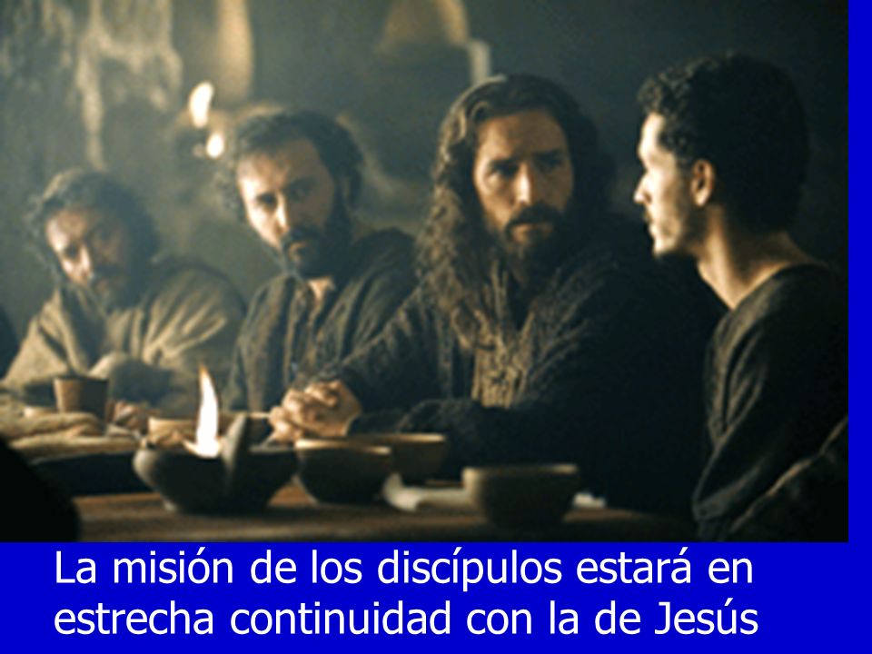 La misión de los discípulos estará en estrecha continuidad con la de Jesús