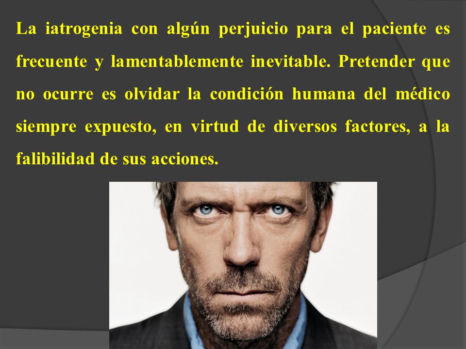 La iatrogenia con algún perjuicio para el paciente es frecuente y lamentablemente inevitable.