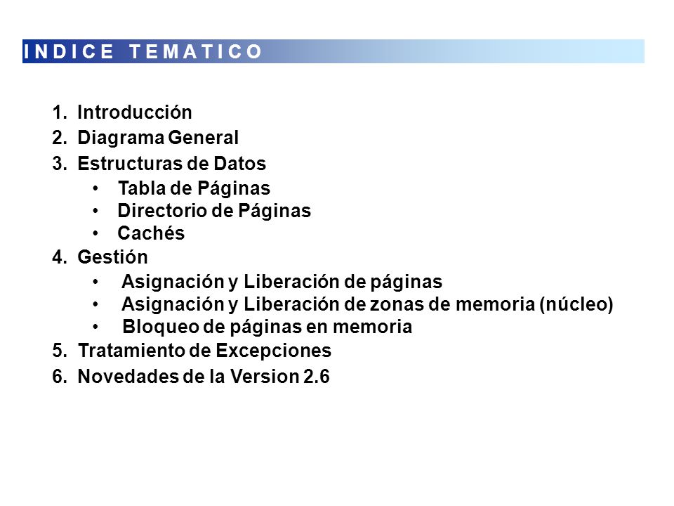 I N D I C E T E M A T I C O Introducción. Diagrama General. Estructuras de Datos. Tabla de Páginas.