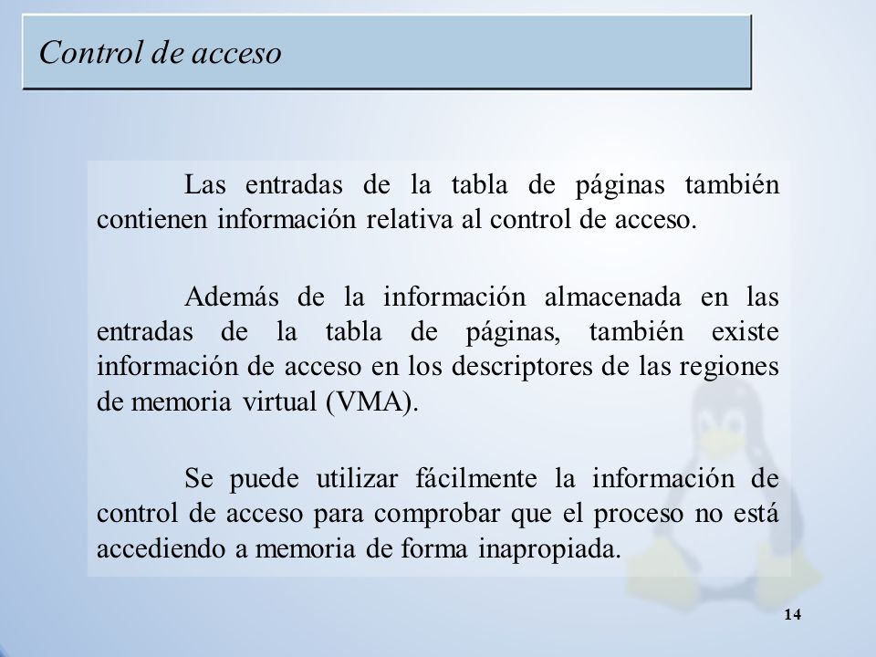 Control de acceso Las entradas de la tabla de páginas también contienen información relativa al control de acceso.